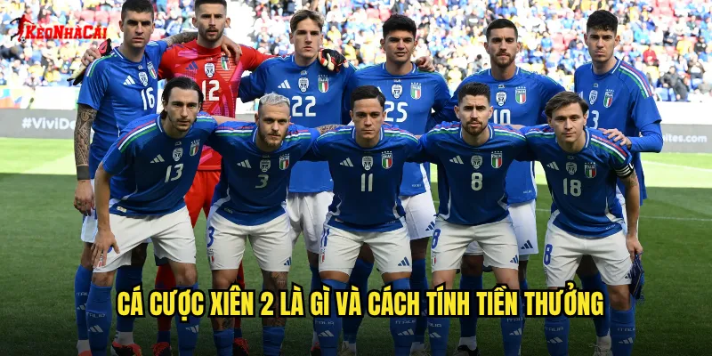 Cá cược xiên 2 là gì và cách tính tiền thưởng