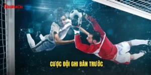 Cược đội ghi bàn trước