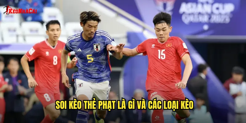 Soi kèo thẻ phạt là gì và các loại kèo