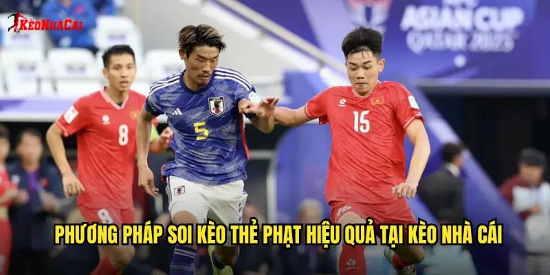 Phương pháp soi kèo thẻ phạt hiệu quả tại kèo nhà cái