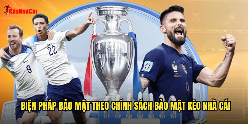 Biện pháp bảo mật theo chính sách bảo mật kèo nhà cái