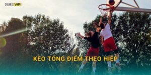 Kèo tổng điểm theo hiệp tại Kèo nhà cái – Phân tích hiệp đấu đang là xu hướng cược mới