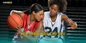 Kèo rebounds cầu thủ tại Kèo nhà cái – Trận chiến dưới bảng rổ đang định hình thị trường
