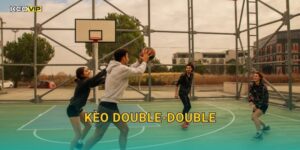 Kèo double-double tại Kèo nhà cái – Những màn trình diễn toàn diện đang thu hút cược thủ