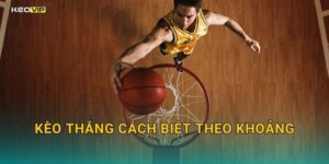 Kèo thắng cách biệt theo khoảng tại Kèo nhà cái – Độ chính xác trong cược đang được khai thác