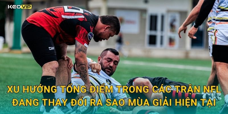 Xu hướng tổng điểm trong các trận NFL đang thay đổi ra sao mùa giải hiện tại