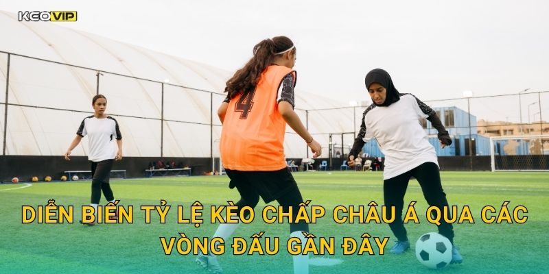 Diễn biến tỷ lệ kèo chấp châu Á qua các vòng đấu gần đây