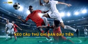 Kèo cầu thủ ghi bàn đầu tiên tại Kèo nhà cái – Ai sẽ nổ súng trước đang là câu hỏi nóng